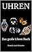 UHREN - Das große Uhren Buc...