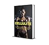 Cellulite: il nemico della tua pelle? "Scopri come eliminarla una volta per tutte!": La cellulite è uno dei problemi estetici più comuni tra le donne, che colpisce circa l'80-90% (Italian Edition)