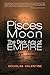Pisces Moon: The Dark Arts of Empire