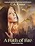 A Path of Fire by C.A. Kinnee