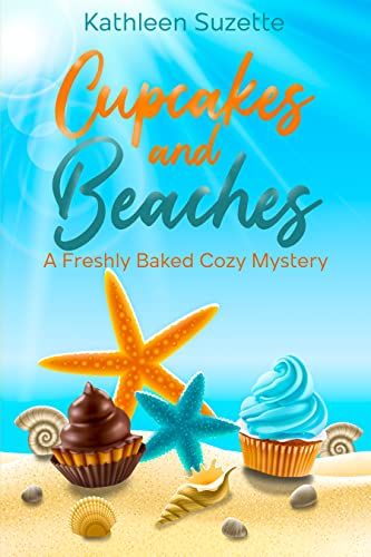 Cupcakes and Beaches: A Freshly Baked Cozy Mystery (Kindle Edition)