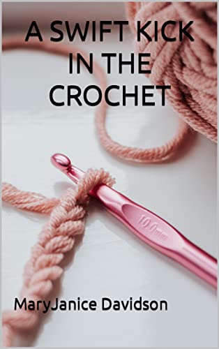 A Swift Kick in the Crochet (Kindle Edition)