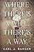 Where There's a Will, There's a Way by Carl J Barger