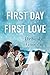 First Day, First Love