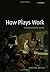 How Plays Work: Reading and Performance