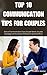 Top 10 Communication Tips for Couples  by Elizabeth Walter