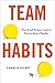 Team Habits: How Small Actions Lead to Extraordinary Results