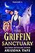 The Griffin Sanctuary: Volume 1 (The Griffin Sanctuary #1-3)
