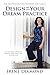 Design and HAVE Your Dream Practice by Irene Diamond