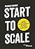 Start to scale: Les clés pour créer une équipe commerciale performante et faire croître son entreprise (French Edition)