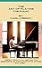Czerny The Art of Playing the Piano: Includes the Practical Method for Beginners On The Pianoforte Op. 599
