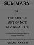SUMMARY OF THE SUBTLE ART O...