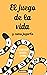 El juego de la vida y cómo jugarlo (Spanish Edition)