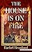 The House Is On Fire (Thorndike Press Large Print Basic)