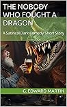 The Nobody Who Fought a Dragon : A Dark Comedy Fantasy Novelette (13 Acorns- Modern Short Stories for Thoughtful Adults) Book cover for The Nobody Who Fought a Dragon : A Dark Comedy Fantasy Novelette (13 Acorns- Modern Short Stories for Thoughtful Adults)