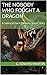 The Nobody Who Fought a Dragon  by G. Edward Martin