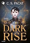 Dark rise by C.S. Pacat