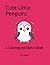 Cute Little Penguins: A Col...