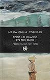 Todo lo guardo en mis ojos. Poesía reunida (1967 – 1972)