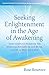 Seeking Enlightenment in the Age of Awakening: Your Complete Program for Spiritual Awakening and More, In Just 20 Minutes a Day (Enlightenment Teaching for the Age of Awakening)