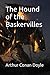The Hound of the Baskervilles by Arthur Conan Doyle