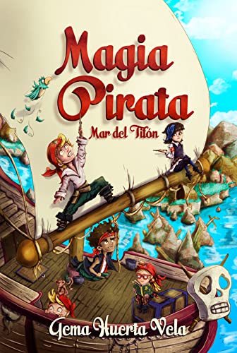 Magia Pirata 1 - Mar del Tifón: Una aventura en alta mar que reúne lo mejor de la magia y de la piratería. Ideal para niños y niñas de 8 a 12 años (Spanish Edition)