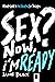 Sex? Now, I'm Ready: Ultima...
