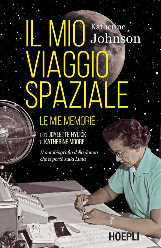 Il mio viaggio spaziale: Le mie memorie. L'autobiografia della donna che ci portò sulla Luna