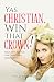 Yas Christian, Win That Cro...