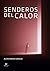 Senderos del calor (Spanish Edition)