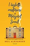 I biglietti misteriosi di Margaret Small by Neil  Alexander
