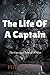 The Life Of A Captain : The Ups And Downs Of War