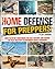 Home Defense for Preppers: Easy and Proven Techniques to Prevent House Invasion and Save your Family