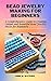 BEAD JEWELRY MAKING FOR BEGINNERS by Anne Watkins