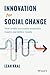 Innovation for Social Change: How Wildly Successful Nonprofits Inspire and Deliver Results