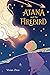 Atana: Atana and the Firebird: An Enchanting Middle Grade Graphic Novel of Mermaids, Firebirds, and Witches on a Quest (Atana, 1)