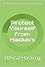 Protect Yourself from Hackers: Ethical Hacking