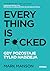 Everything is F*cked. Gdy p...