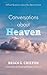Conversations about Heaven by Brian G. Chilton