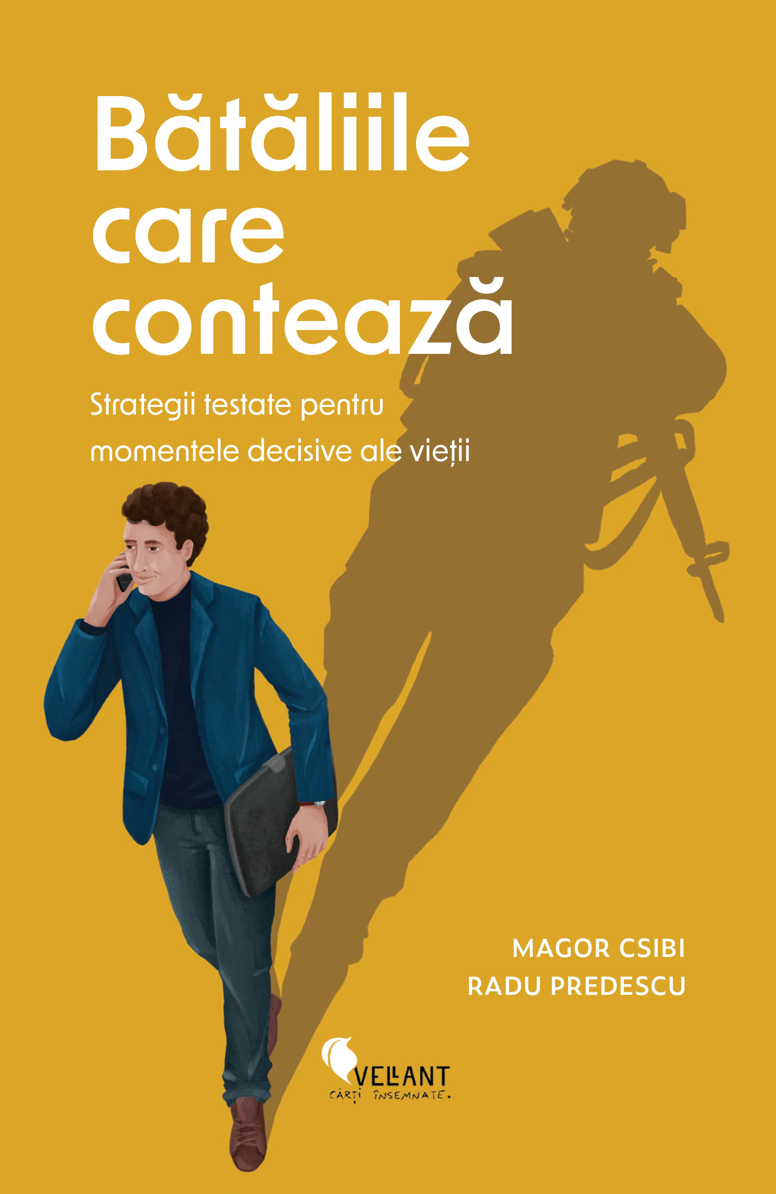 Bătăliile care contează. Strategii testate pentru momentele decisive ale vieții