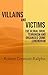 Villains and Victims.: The ...