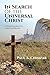 In Search of the Universal Christ by Paul A Chimzar