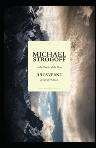 Michael Strogoff / Or, The Courier of the Czar illustrated