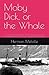Moby-Dick, or the Whale By Herman Melville: A classic American novel that'll captivate you with its timeless themes & striking storytelling (annotated)