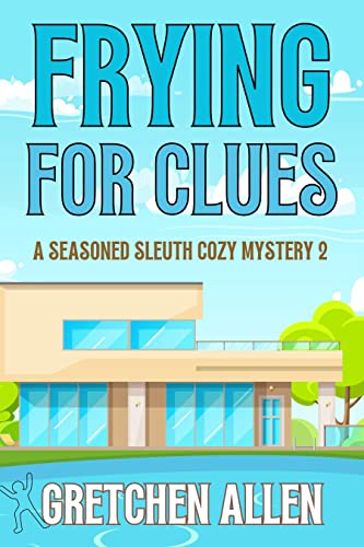 Frying for Clues (A Seasoned Sleuth Cozy Mystery Book 2)