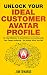 Unlock Your Ideal Customer Avatar Profile by Jim Edwards