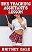 The Teaching Assistant's Lesson by Britney Bale