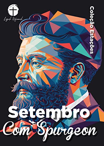 Setembro com Spurgeon (Traduzido e Adaptado por Legado Reformado): Dia a Dia com Spurgeon (Coleção Estações - Dia a Dia com Spurgeon Livro 9) (Portuguese Edition)