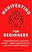 Manifesting For Beginners: ...