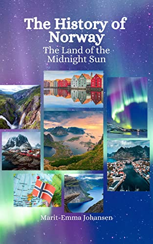 The History of Norway: The Land of the Midnight Sun (Kindle Edition)